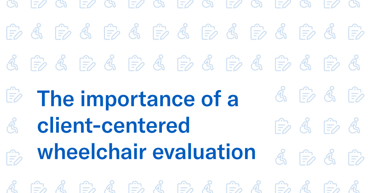 The importance of a client-centered wheelchair evaluation