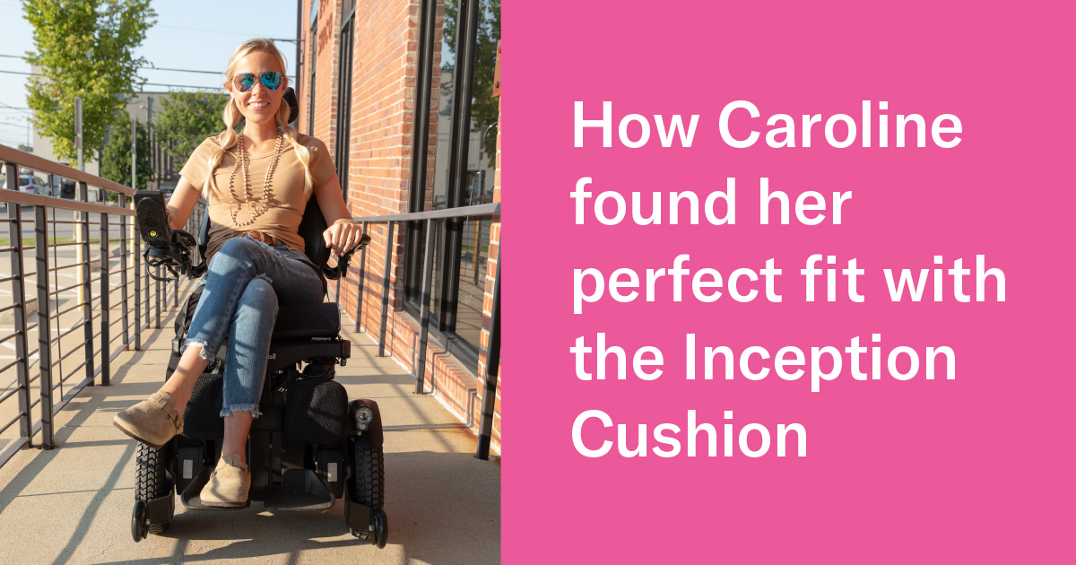 How Caroline found her perfect fit with the Inception Cushion