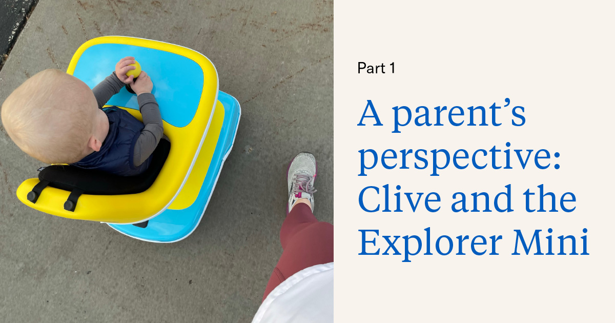 A parent's perspective: Clive and the Explorer Mini