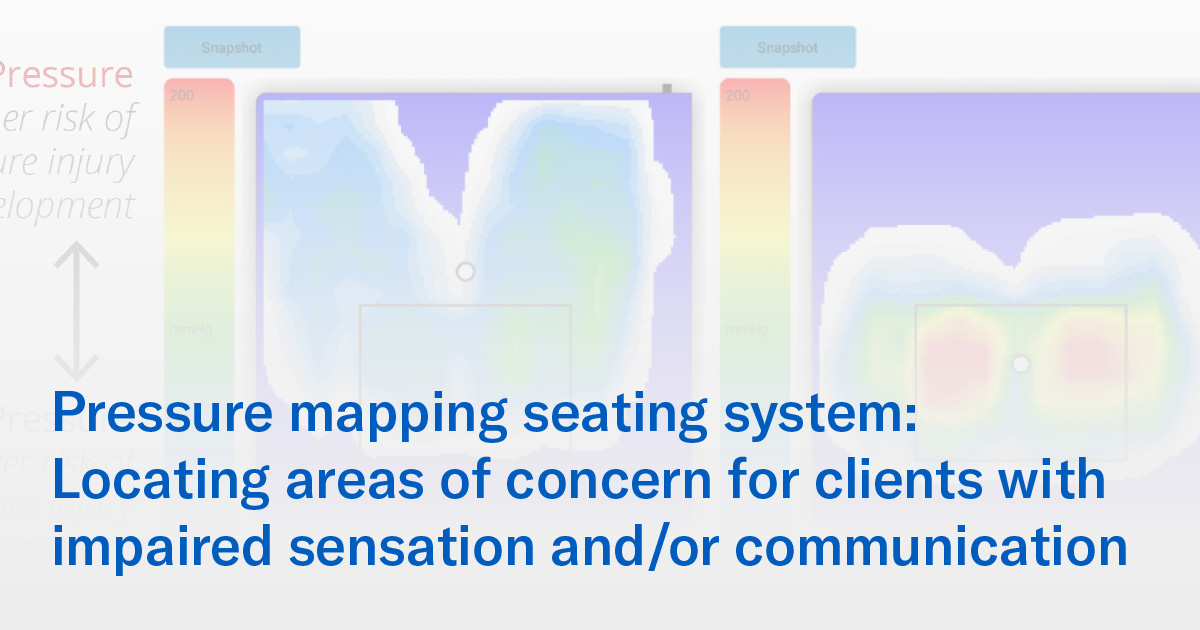 Pressure mapping seating system: Locating areas of concern for clients with impaired sensation and/or communication
