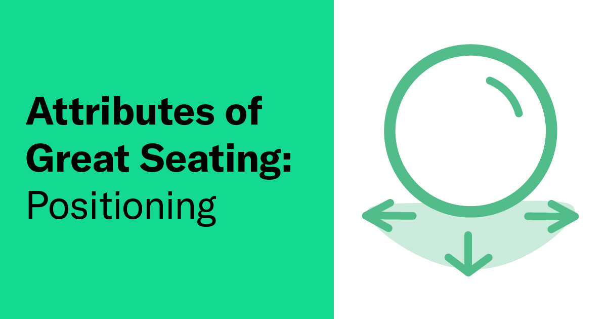 Attributes of Great Seating: Positioning