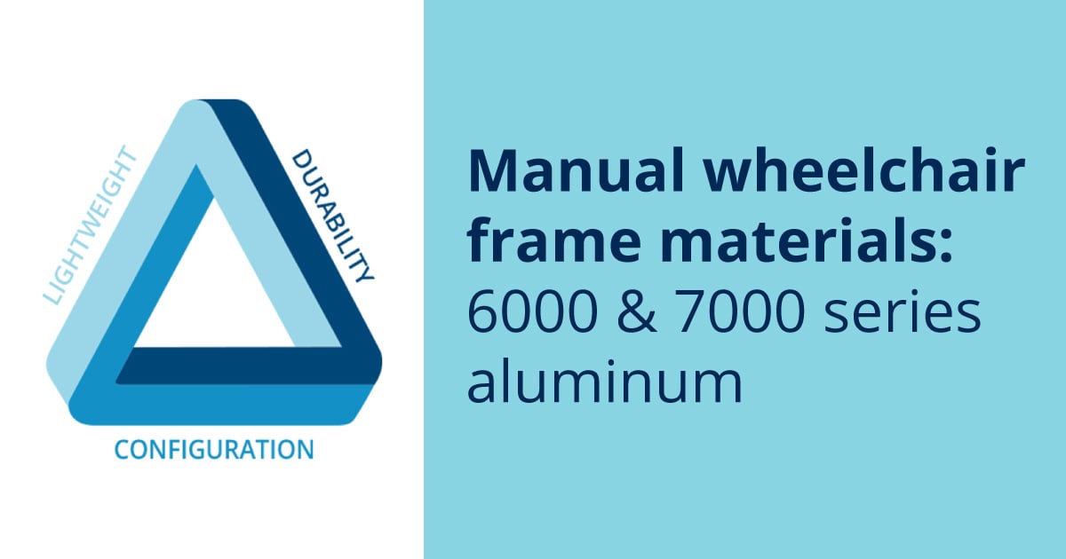 Manual wheelchair frame materials: 6000 & 7000 series aluminum