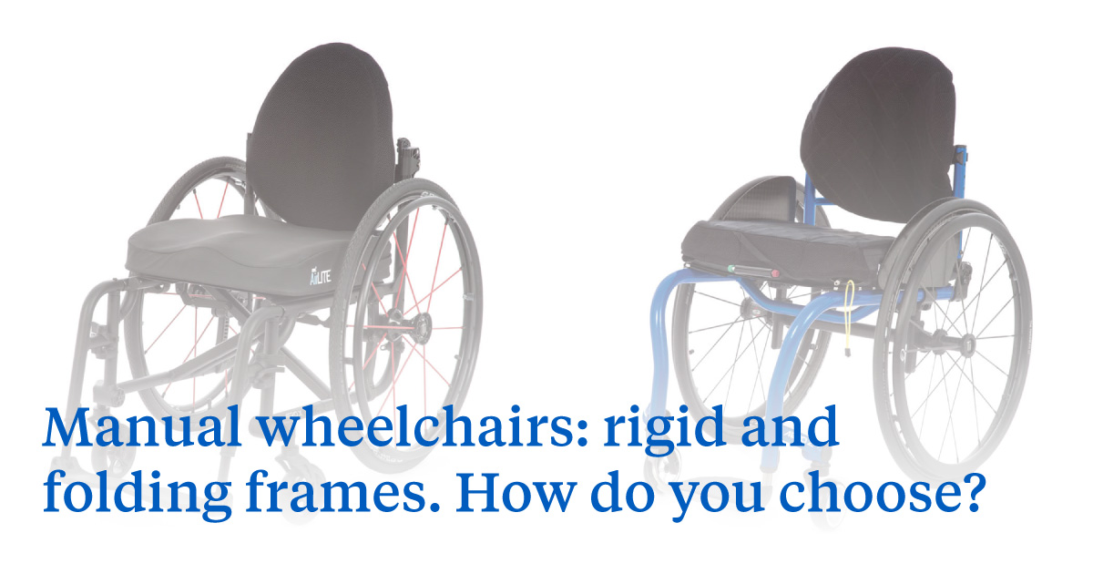 Manual wheelchairs: rigid and folding frames. How do you choose?